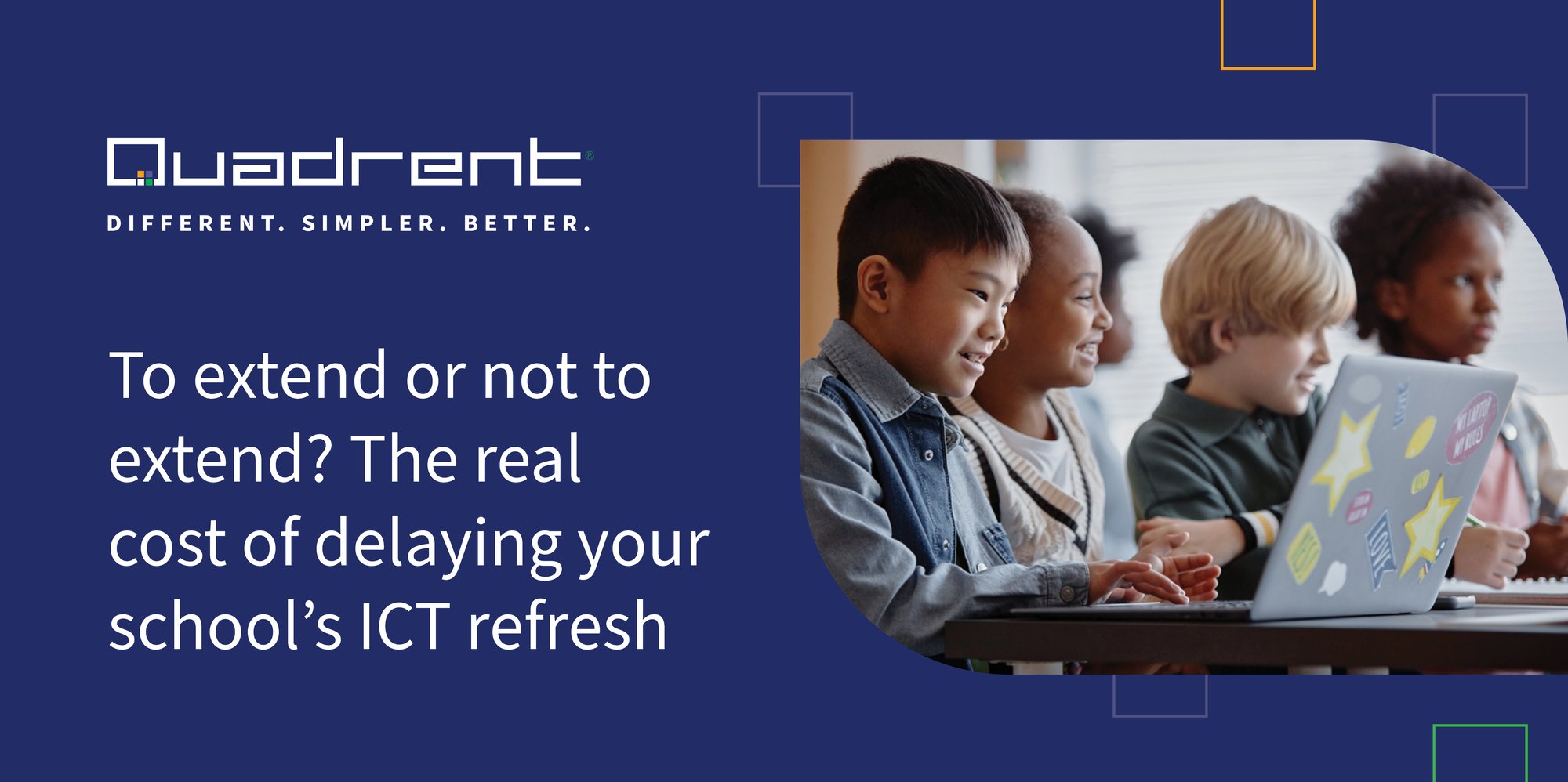 To extend or not to extend - The real cost of delaying your school’s ICT refresh To extend or not to extend - The real cost of delaying your school’s ICT refresh
