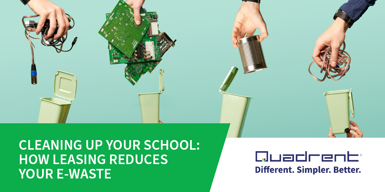 Cleaning up your school: How leasing reduces your e-waste