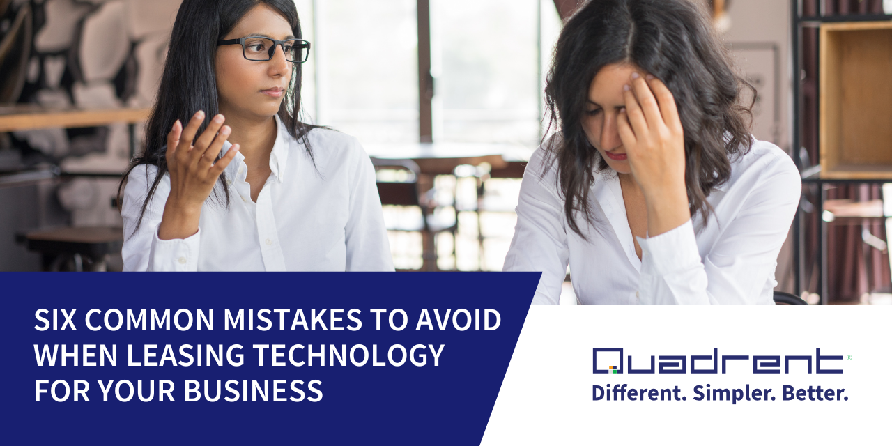 Six Common Mistakes to Avoid When Leasing Technology for your Business