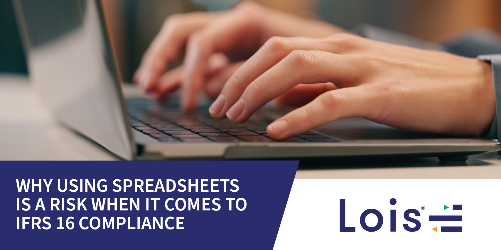 Why using spreadsheets is a risk when it comes to IFRS 16 compliance